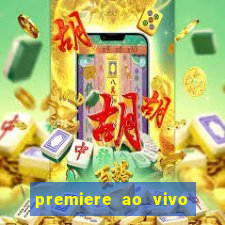 premiere ao vivo em hd